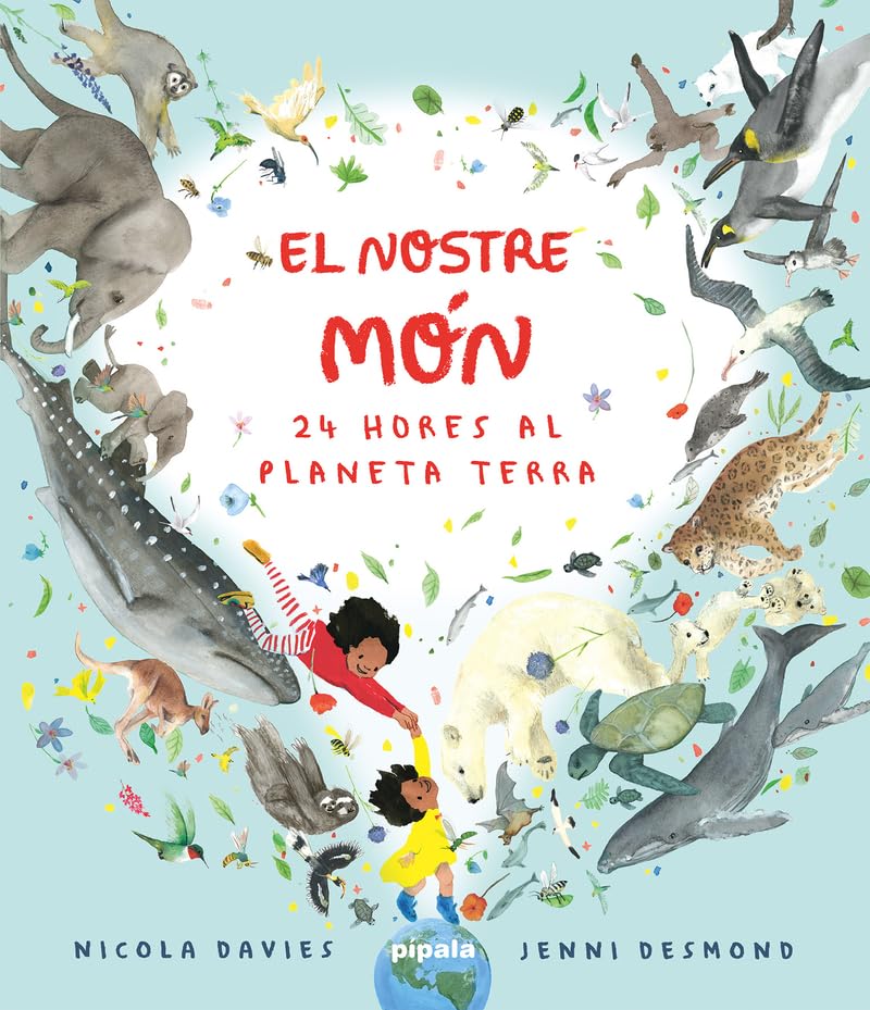 El nostre món. 24 hores al planeta terra (PIPALA)