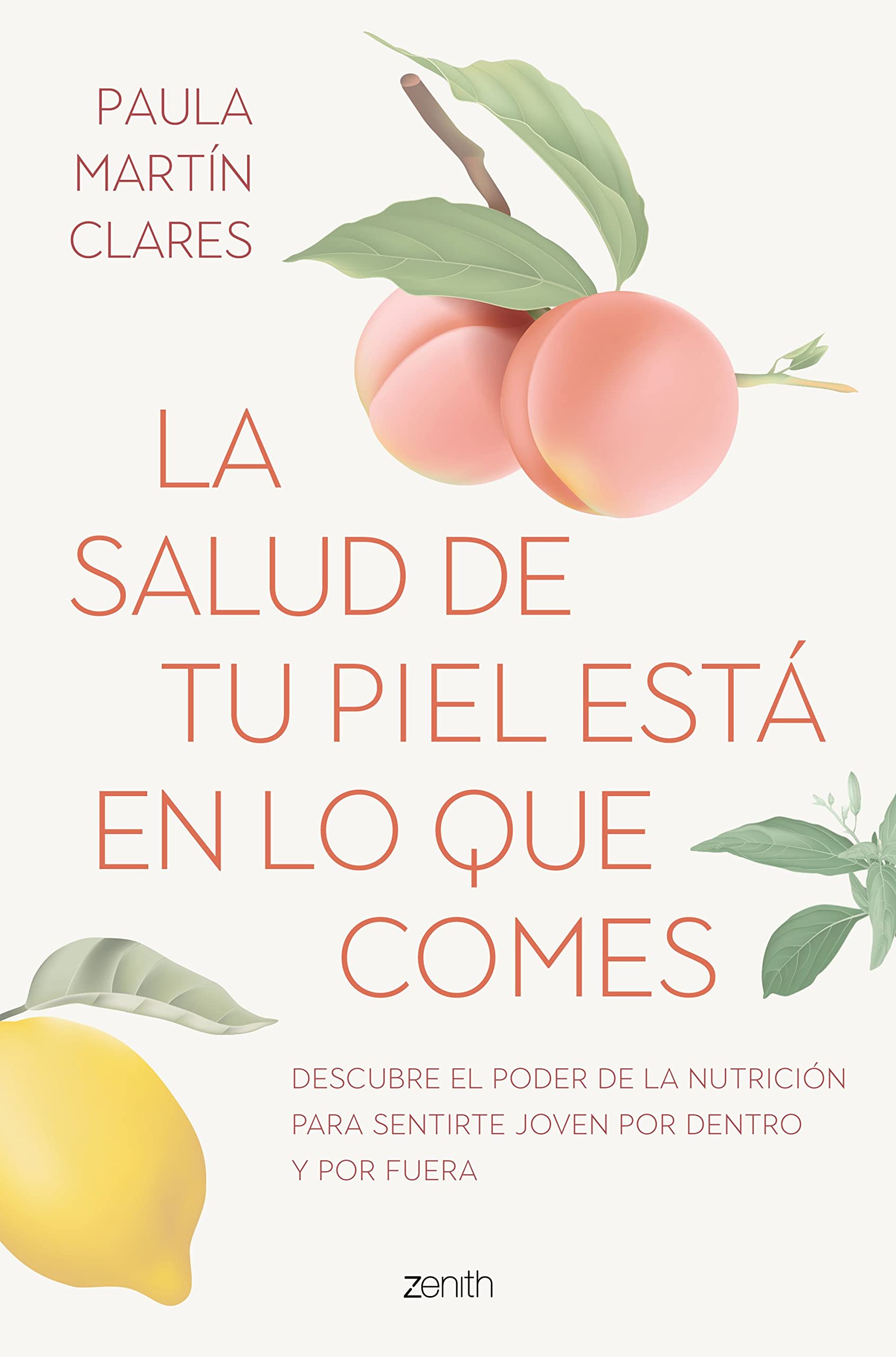 La salud de tu piel está en lo que comes: Descubre el poder de la nutrición para sentirte joven por dentro y por fuera (Salud y Bienestar)