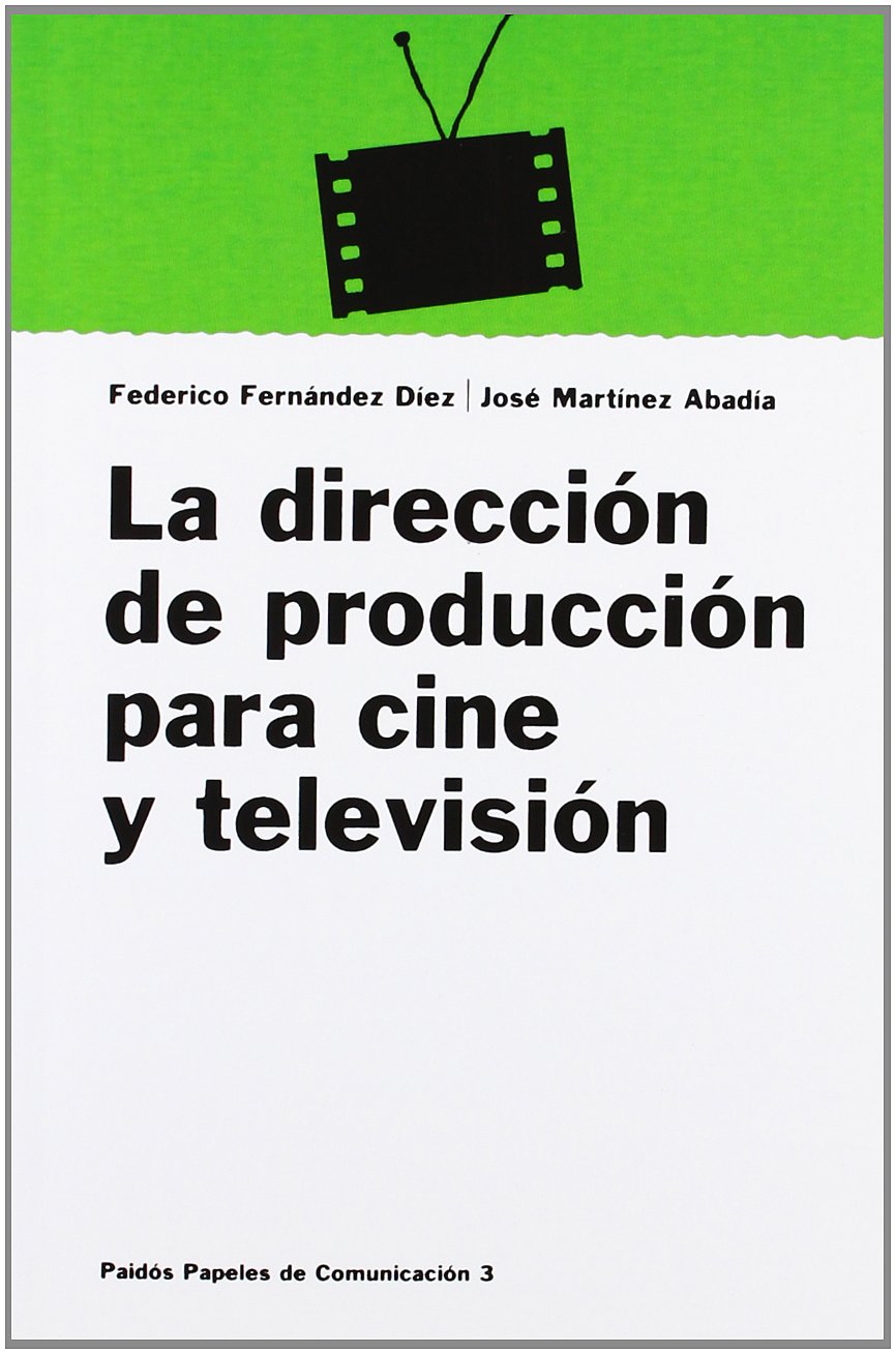 La dirección de producción para cine y televisión: 1 (Comunicación)