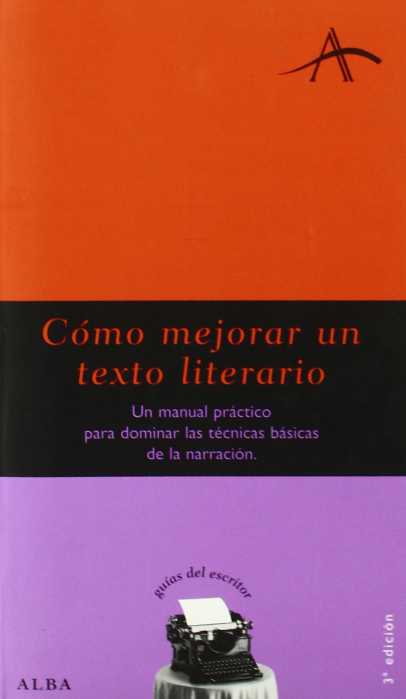 Cómo mejorar un texto literario: Un manual práctico para dominar las técnicas básicas de la narración (Guías del escritor)