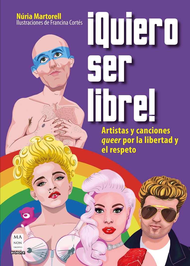 ¡Quiero ser libre!: Artistas y canciones queer por la libertad y el respeto (BIO ROCK)