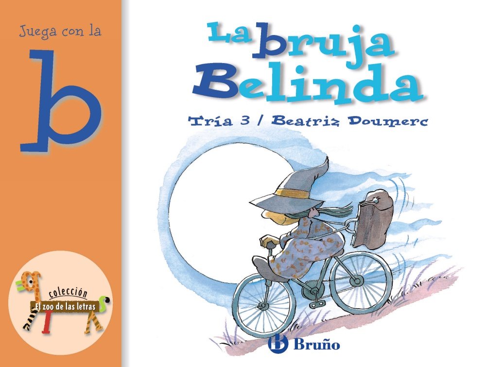La bruja Belinda: Juega con la b (Castellano - A PARTIR DE 3 AÑOS - LIBROS DIDÁCTICOS - El zoo de las letras)