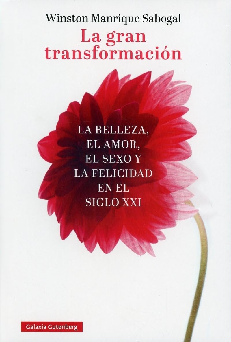 La gran transformación: La belleza, el amor, el sexo y la felicidad en el siglo XXI (Ensayo)
