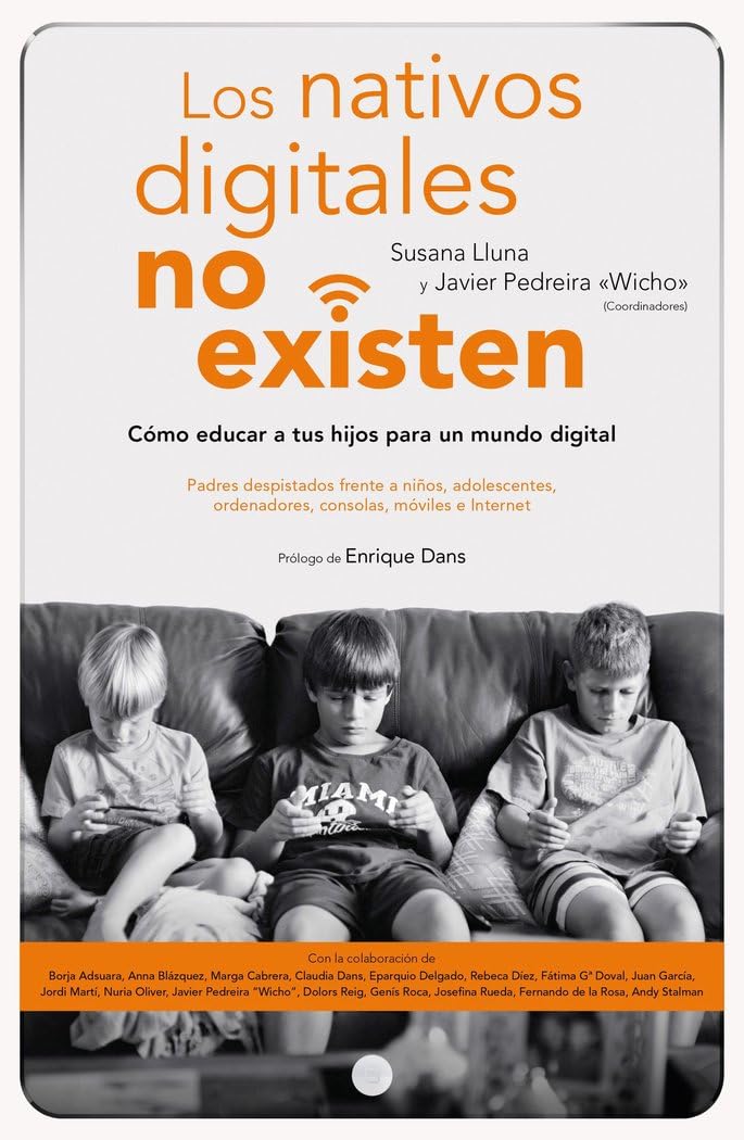 Los nativos digitales no existen: Cómo educar a tus hijos para un mundo digital (Deusto)