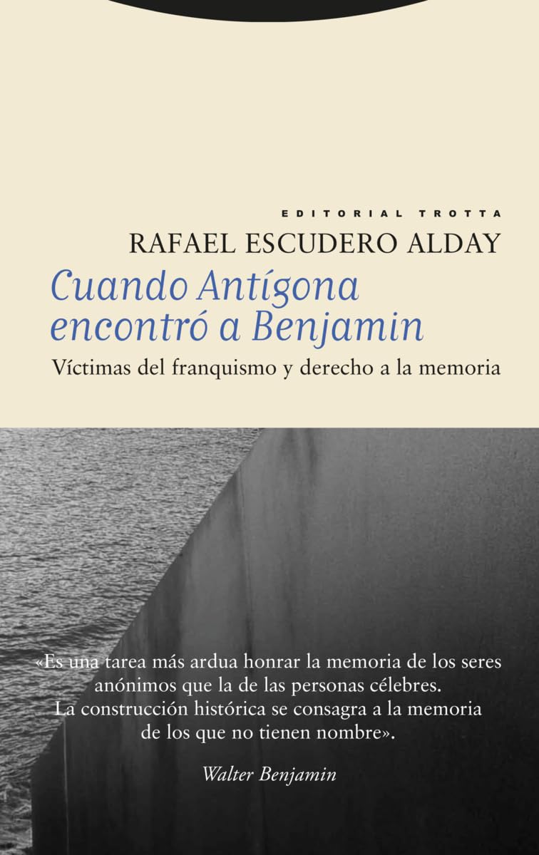 Cuando Antígona encontró a Benjamin: VÍCTIMAS DEL FRANQUISMO Y DERECHO A LA MEMORIA (Estructuras y procesos. Derecho)