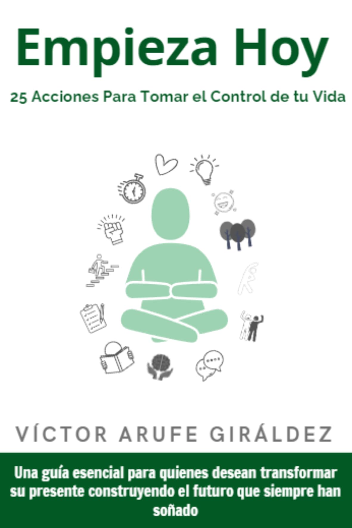 EMPIEZA HOY. 25 Acciones para Tomar el Control de tu Vida