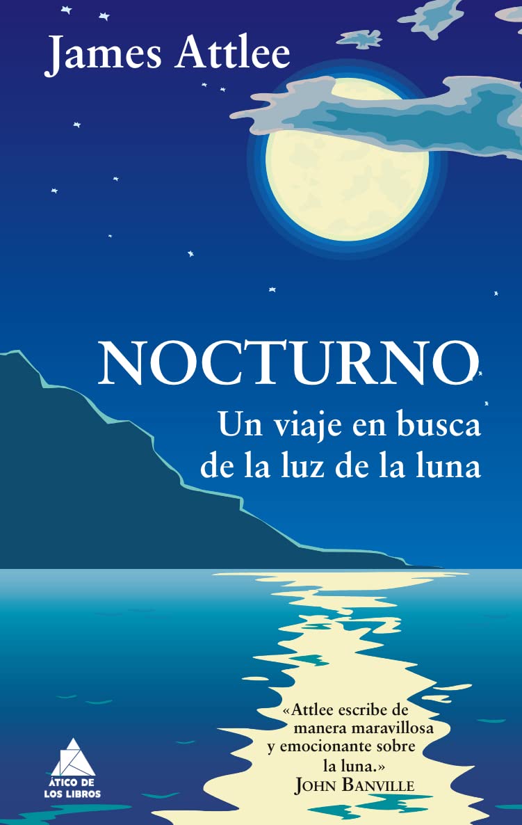 Nocturno: Un viaje en busca de la luz de la luna (Ático de los Libros) [Idioma Inglés]