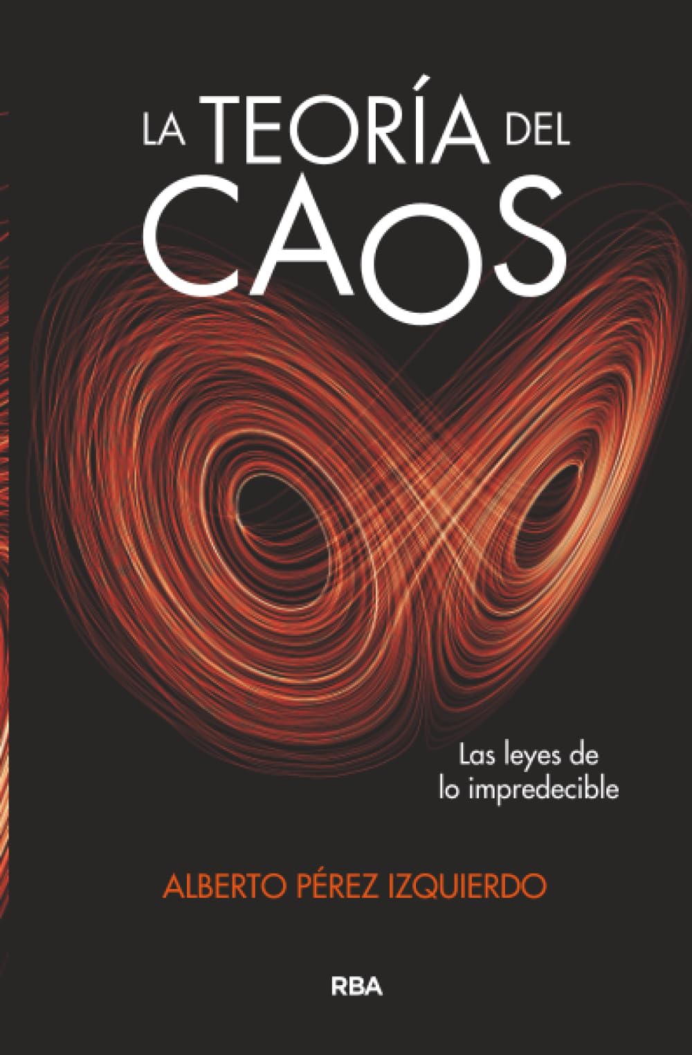 La teoría del caos: Las leyes de lo impredecible (DIVULGACIÓN)