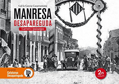 Manresa desapareguda. Carrers i paisatges: 29 (Catalunya desapareguda)