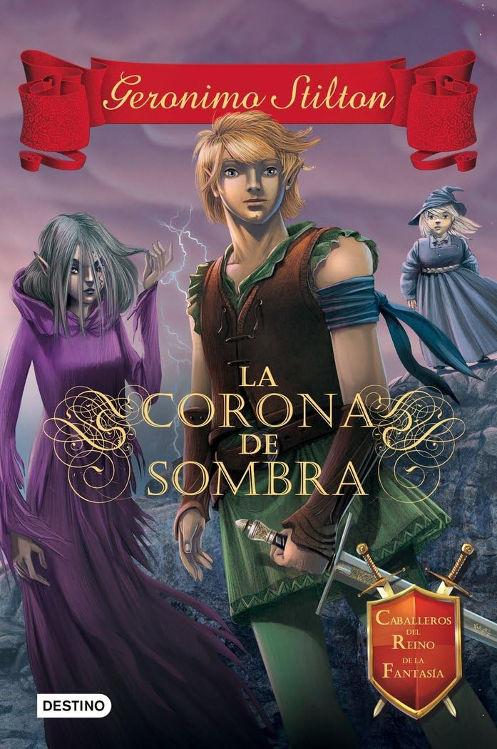 La Corona de Sombra: Caballeros del Reino de la Fantasía 4 (Geronimo Stilton)