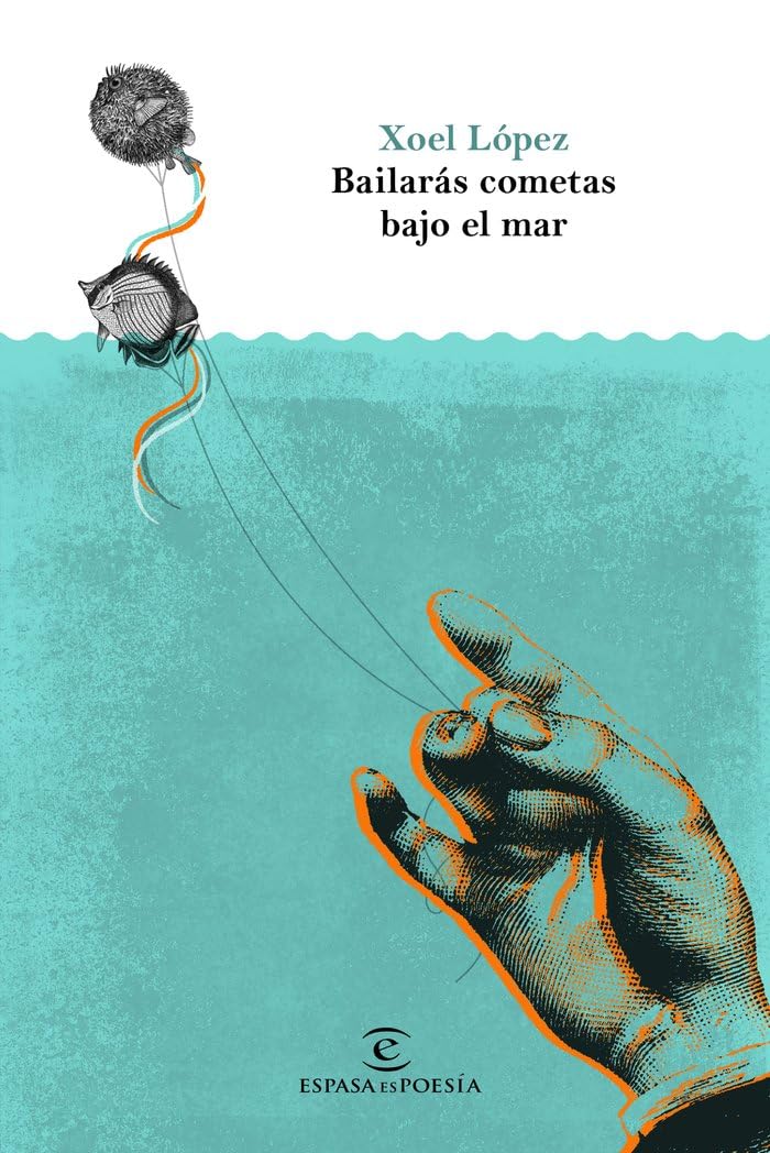 Bailarás cometas bajo el mar (ESPASAesPOESÍA)