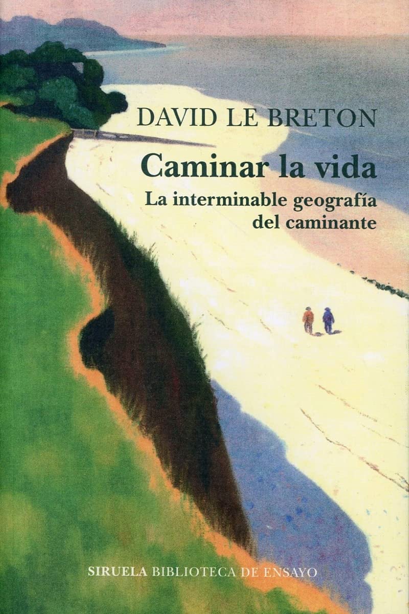 Caminar La Vida: La interminable geografía del caminante: 126 (Biblioteca de Ensayo / Serie mayor)