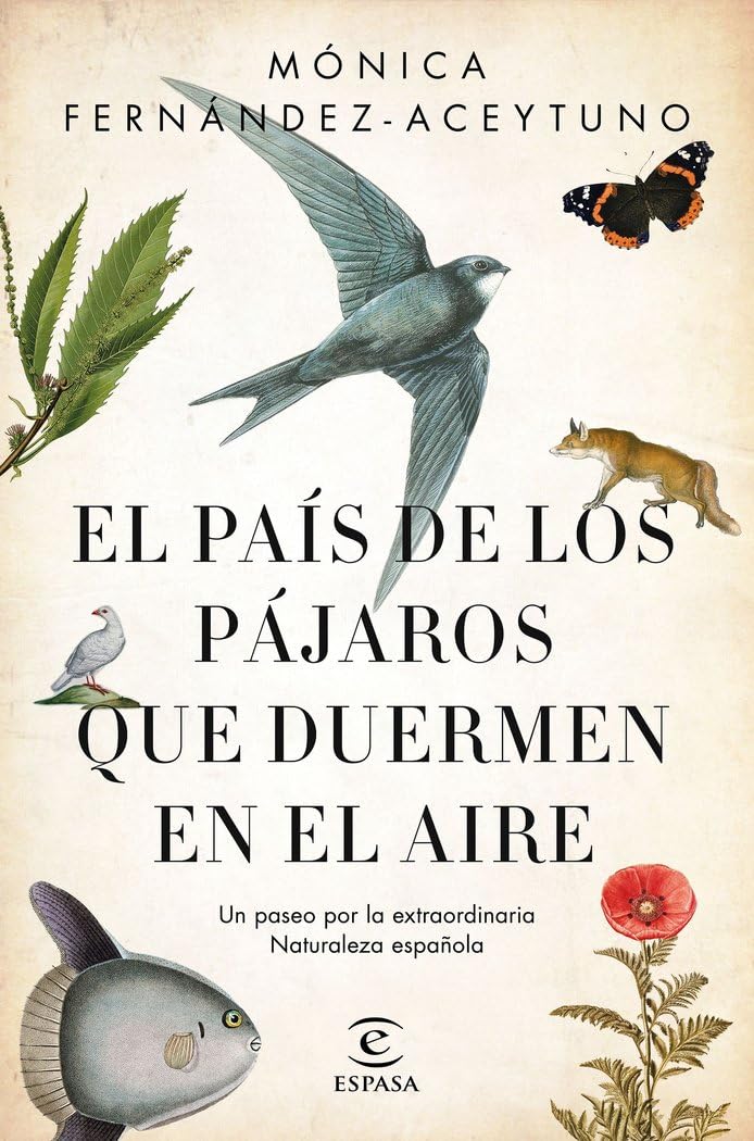 El país de los pájaros que duermen en el aire: Un paseo por la extraordinaria Naturaleza española (Fuera de colección)
