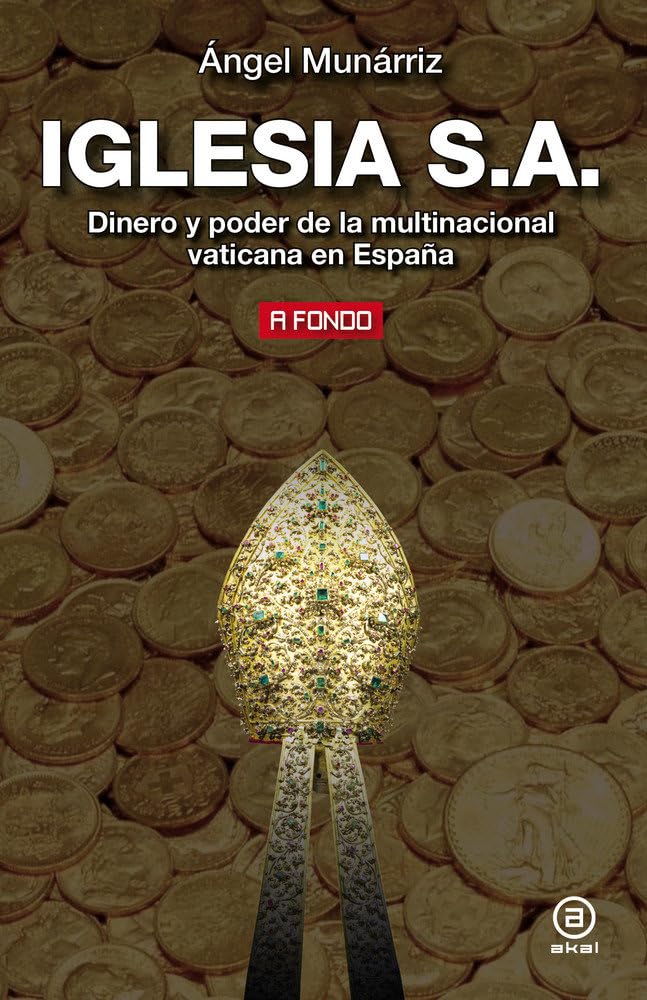 Iglesia S.A.: Dinero y poder de la multinacional vaticana en España