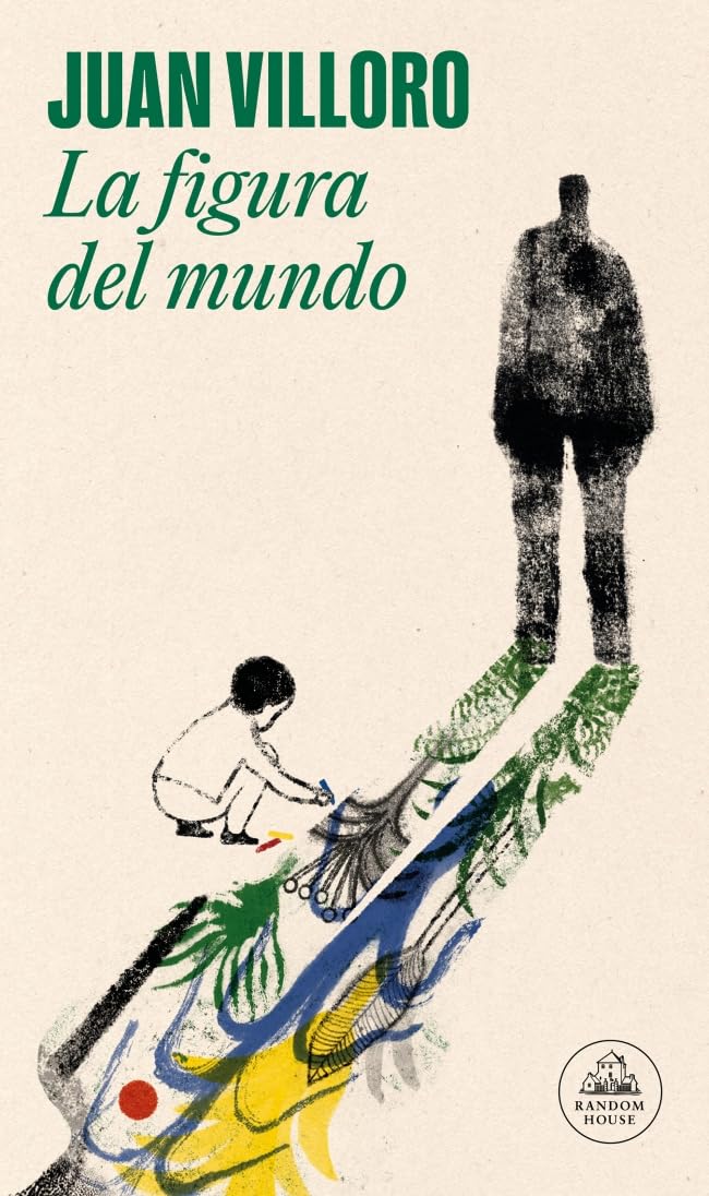 La figura del mundo: Historias de mi padre (Random House)