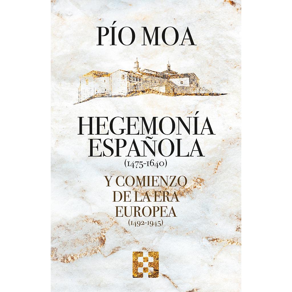 Hegemonía Española (1475-1640) y Comienzo de la Era Europea: 103 (NUEVO ENSAYO)