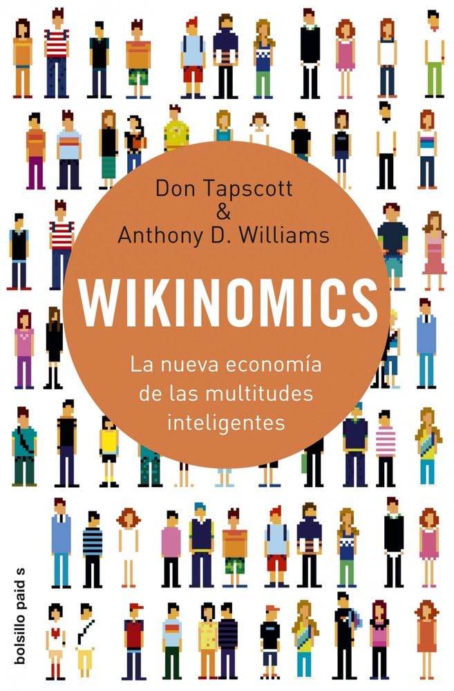 Wikinomics: La nueva economía de las multitudes inteligentes: 1 (Bolsillo Paidós)
