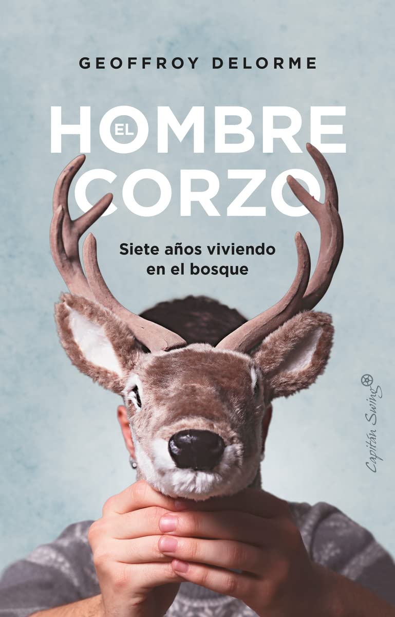El hombre corzo: Siete años viviendo en el bosque (Ensayo)
