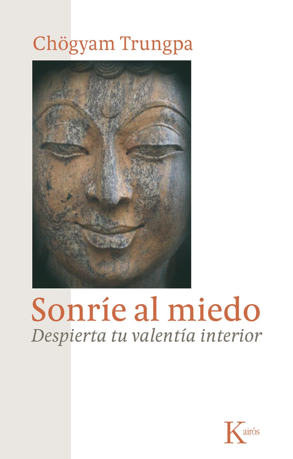 Sonríe al miedo: Despierta tu valentía interior (Sabiduría Perenne)