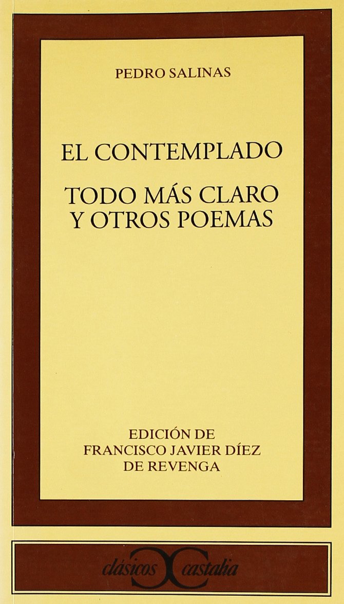 El contemplado. Todo lo más claro y otros poemas .: Todo Mas Claro y Otros Poemas: 221 (CLASICOS CASTALIA. C/C.)
