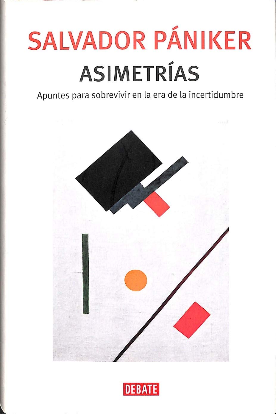 Asimetrías: Apuntes para sobrevivir en la era de la incertidumbre (DEBATE)