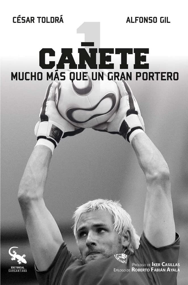 CAÑETE: Mucho más que un gran portero (SIN COLECCION)