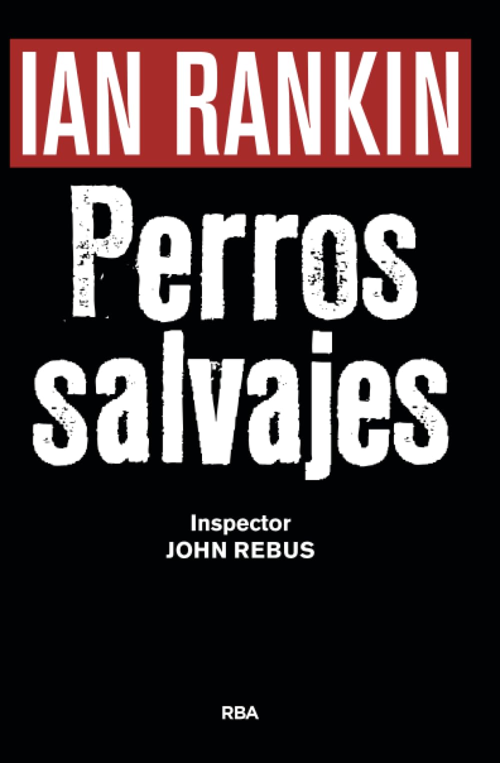 Perros salvajes (premio novela negra 2016): Serie John Rebus XX: 20 (Serie Negra)