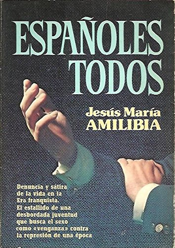Españoles todos [denuncia y sátira de la vida en la era franquista]