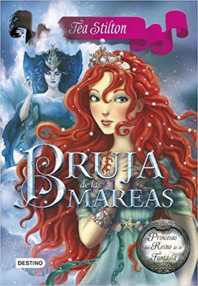 Bruja de las mareas: Princesas del Reino de la Fantasía 7 (Tea Stilton)