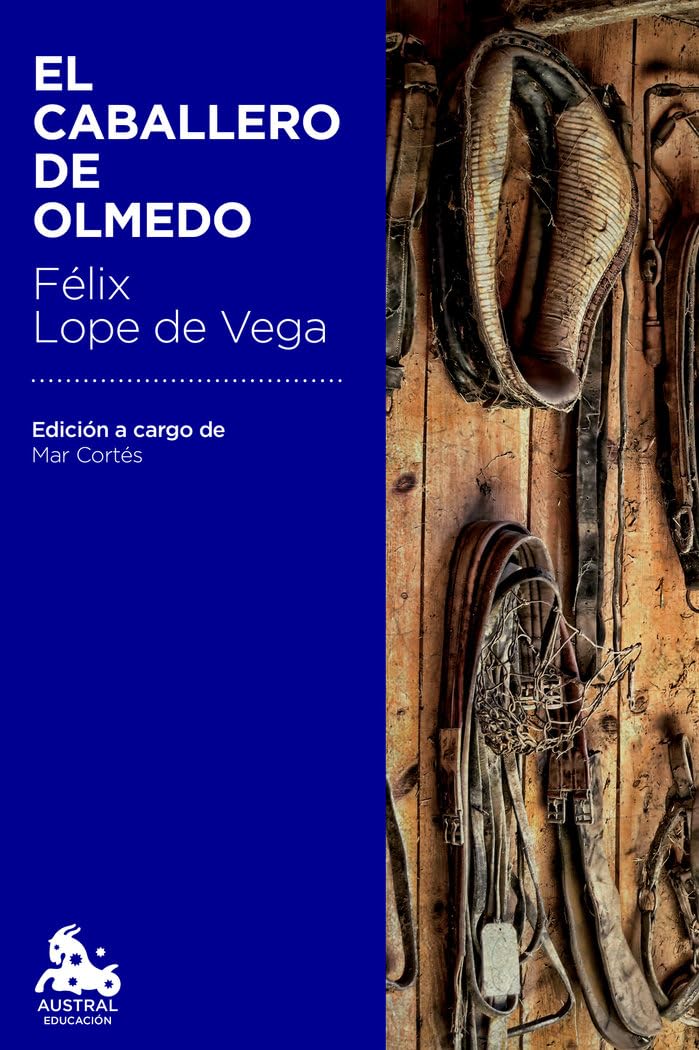 El caballero de Olmedo: Edición a cargo de Mª Mar Cortés Timoner (Austral Educación)