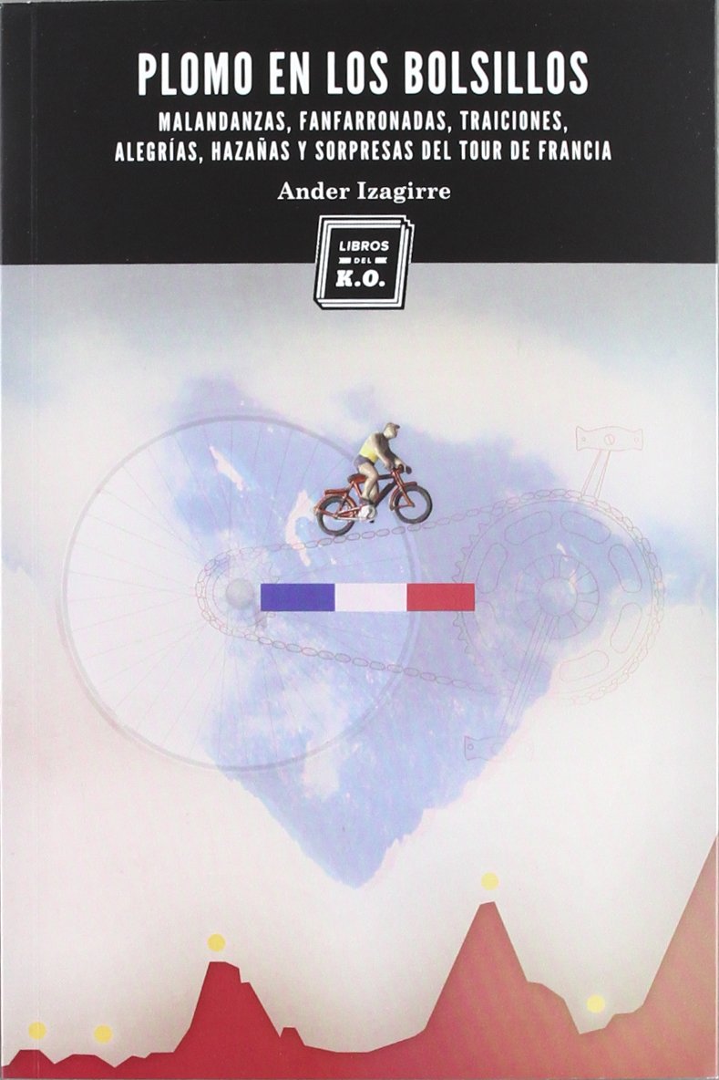 Plomo En Los Bolsillos - 5ª Edición: Malandanzas, fanfarronadas y locuras del Tour de Francia (VARIOS)
