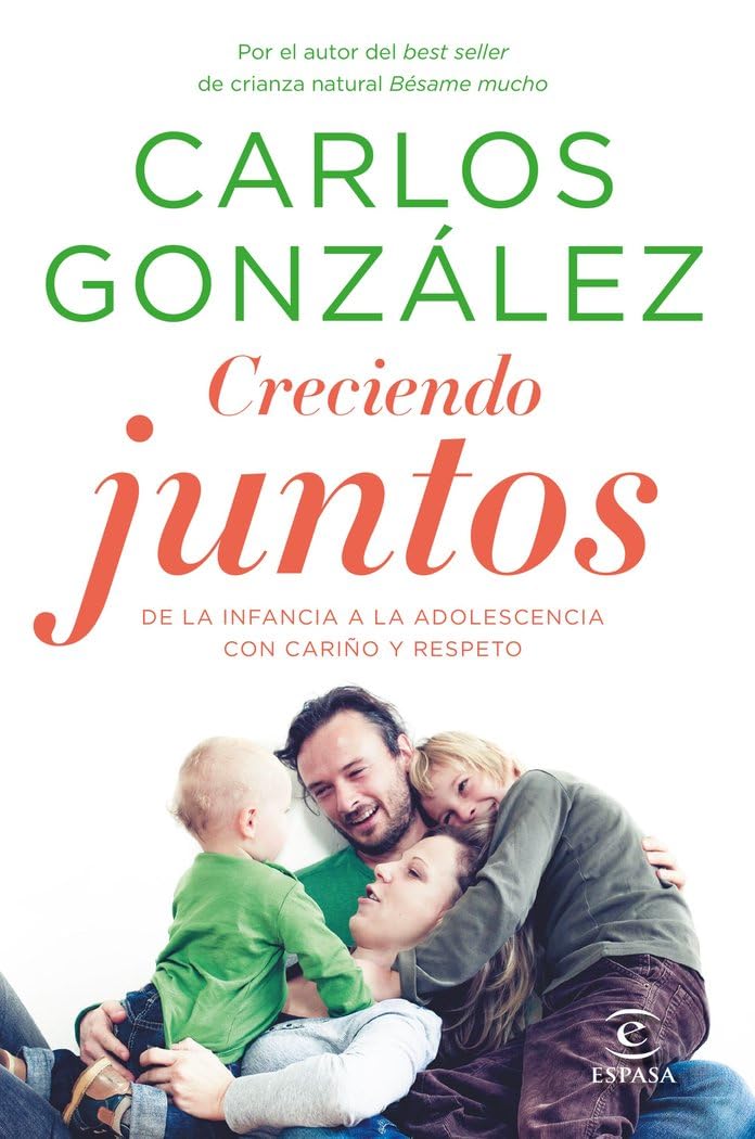 Creciendo juntos : de la infancia a la adolescencia con cariño y respeto