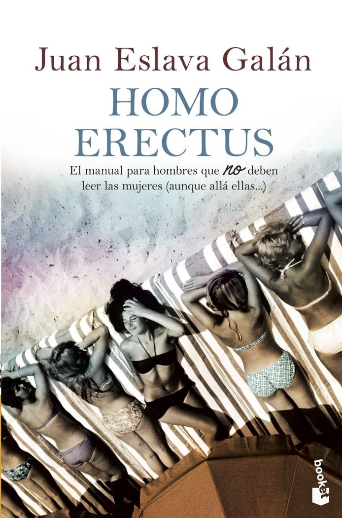 Homo erectus: El manual para hombres que NO deben leer las mujeres (aunque allá ellas...) (Actualidad)