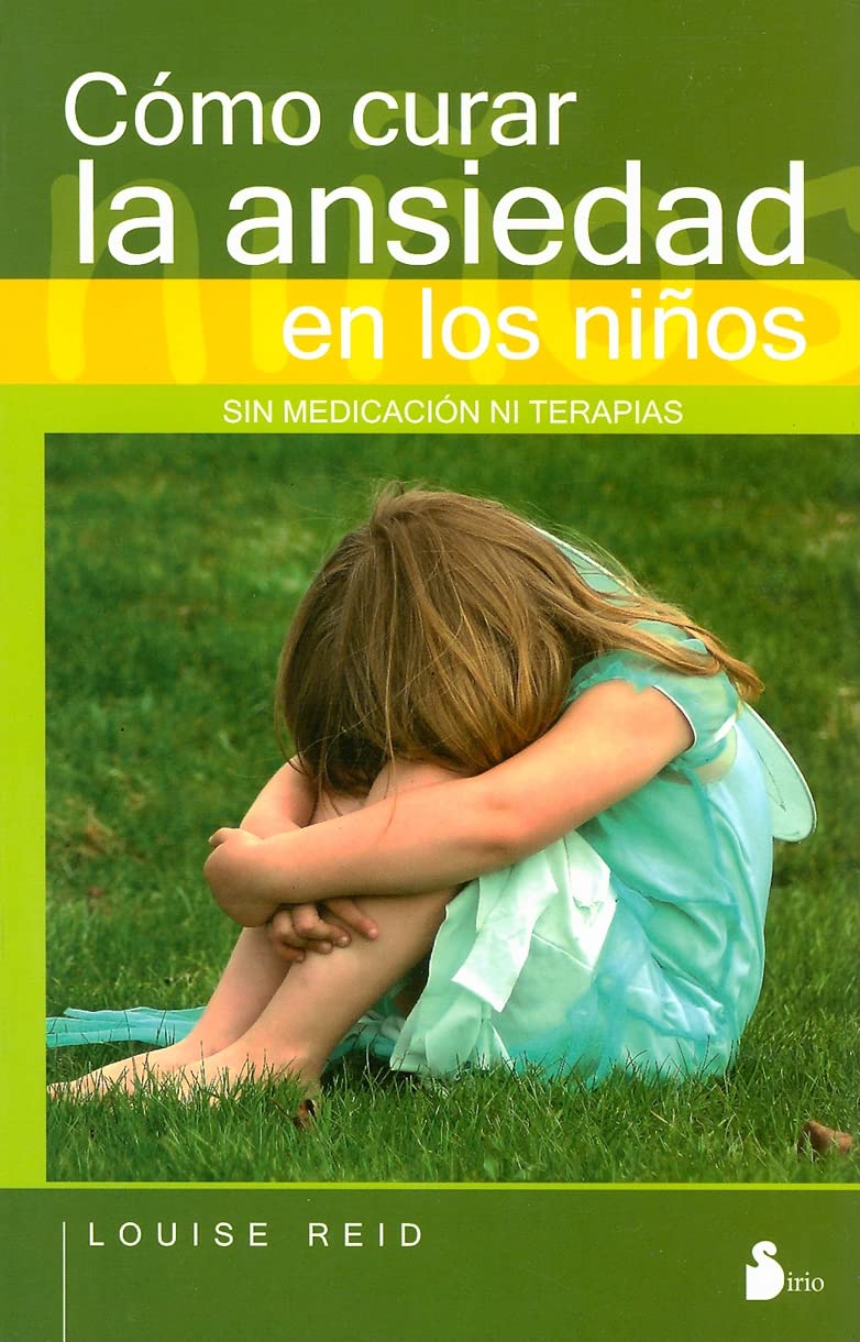 COMO CURAR LA ANSIEDAD EN LOS NIÑOS: Sin Medicacion Ni Terapia: 94 (2009)