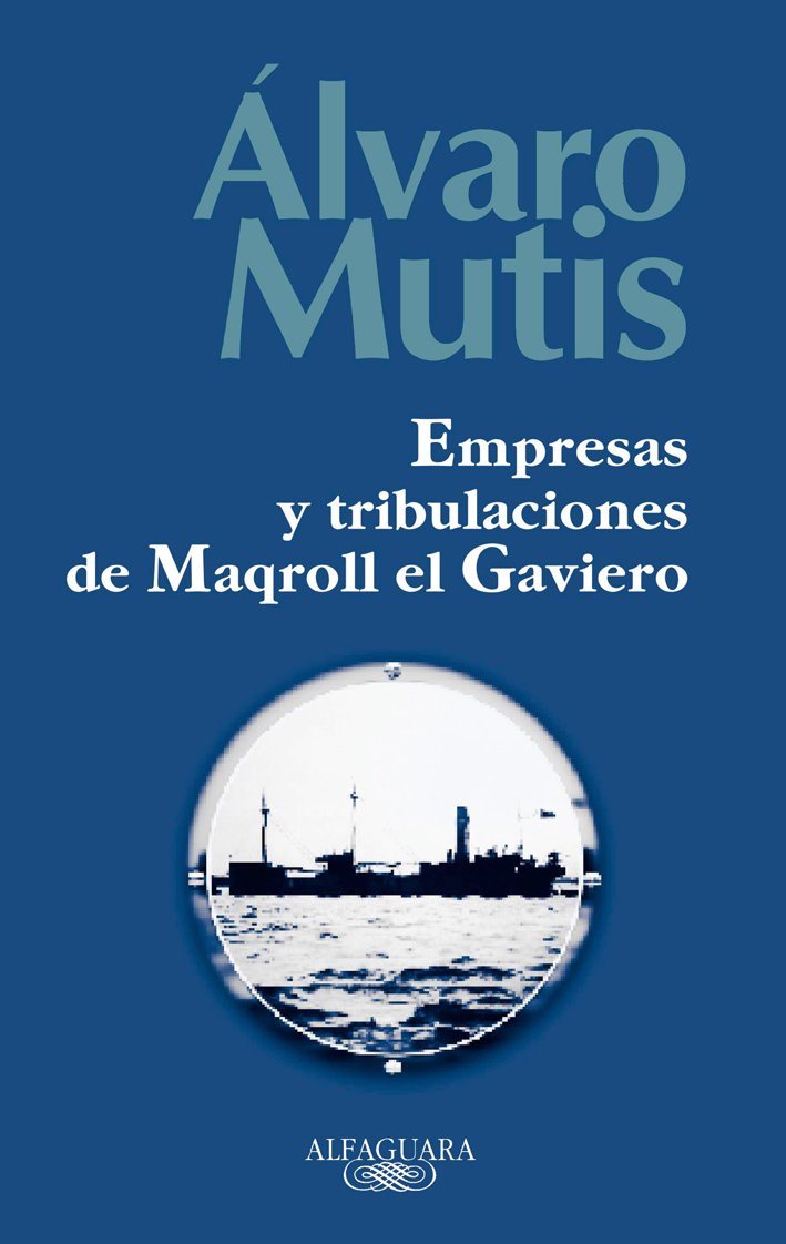 Empresas y tribulaciones de Maqroll el Gaviero (FUERA COLECCION ALFAGUARA ADULTOS)