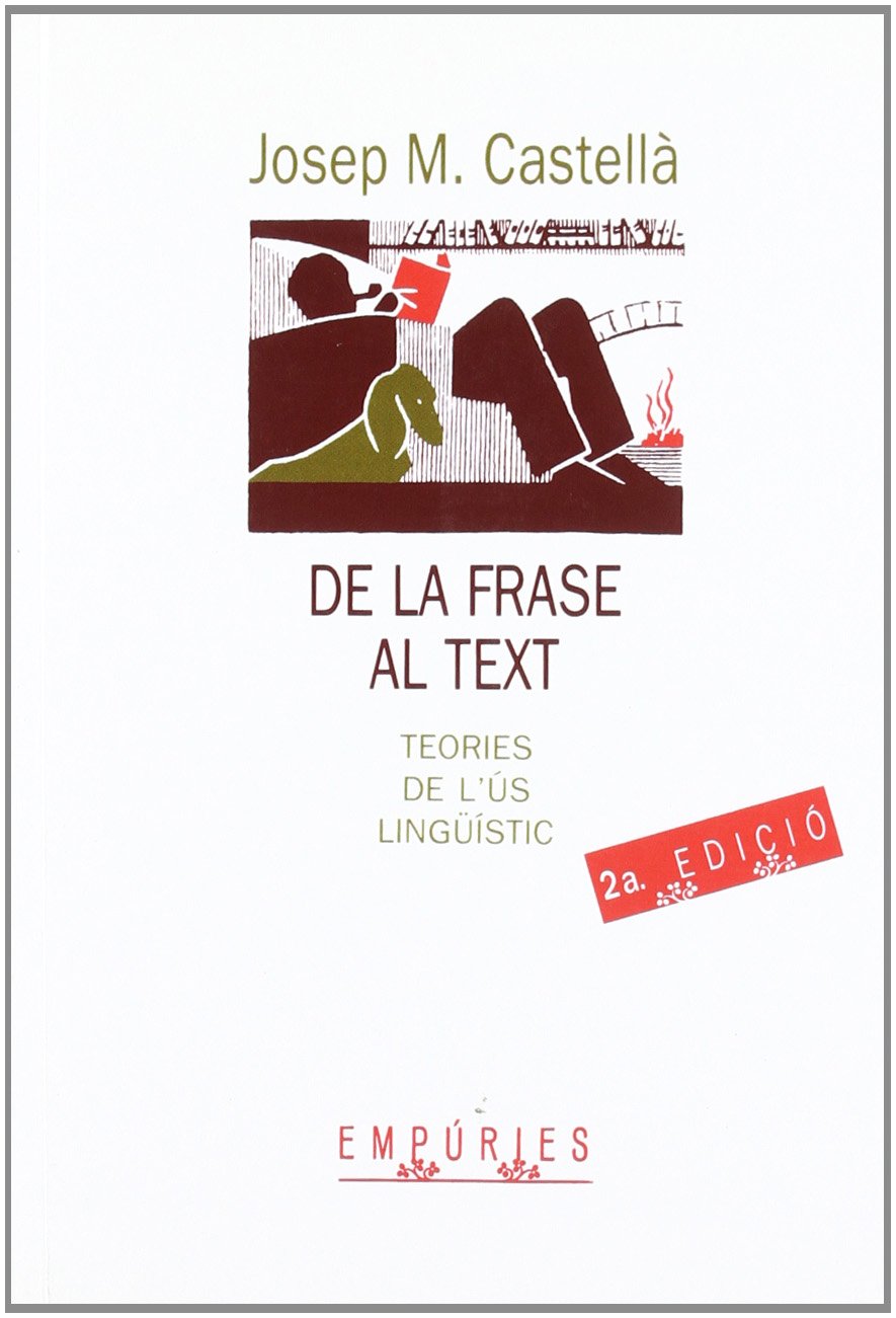 De la frase al text.: Teories de l'ús lingüístic (BIBLIOTECA UNIVERSAL EMPURIES)