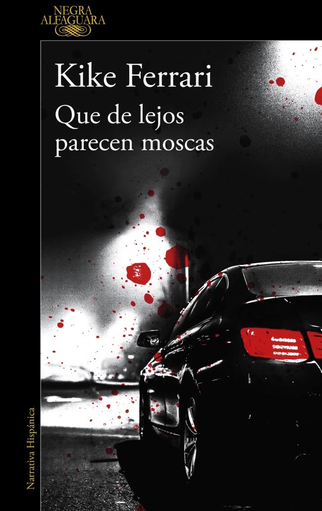 Que de lejos parecen moscas (Alfaguara Negra)