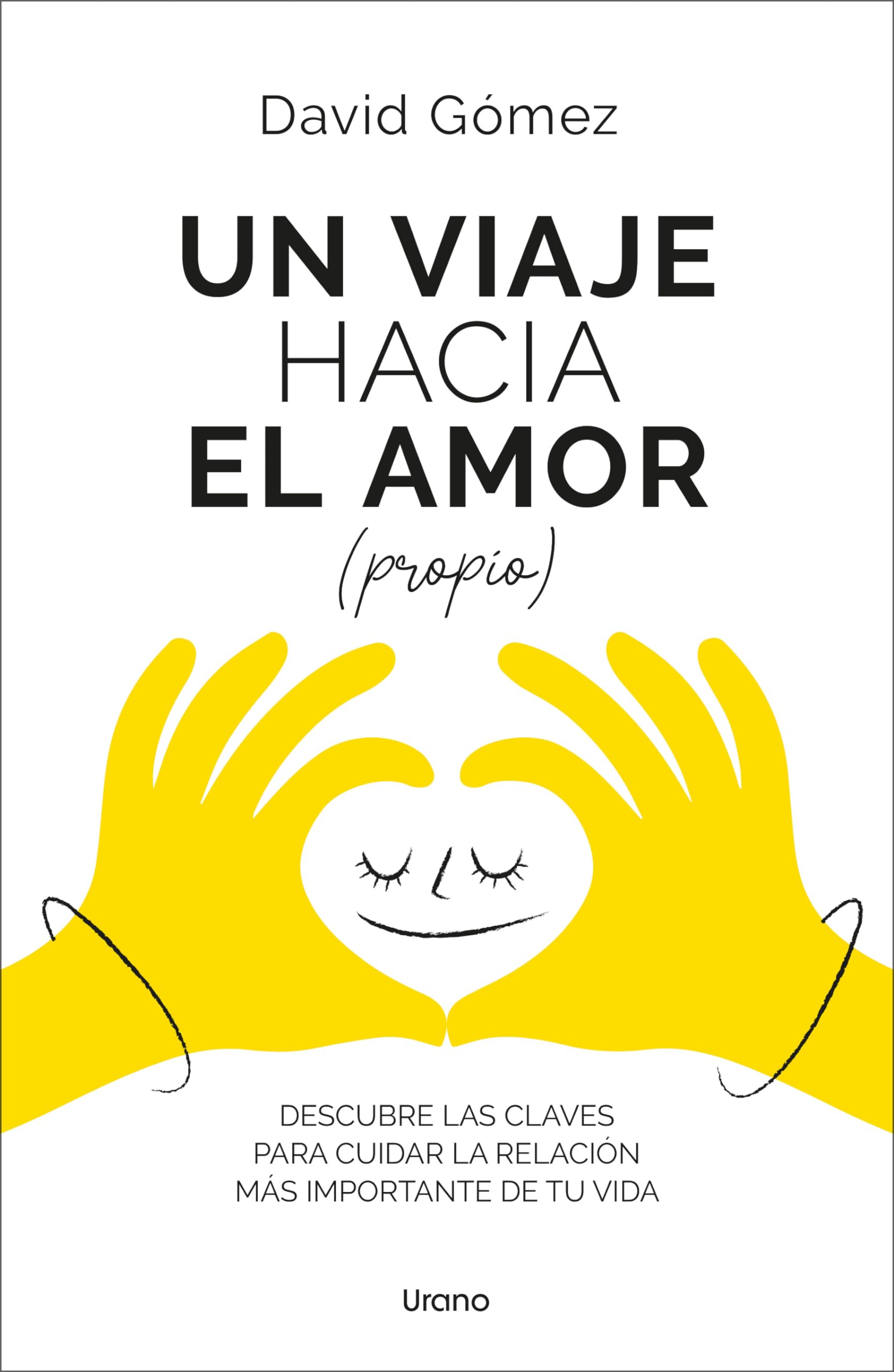 Un viaje hacia el amor (propio): Descubre las claves para cuidar la relación más importante de tu vida (Crecimiento personal)