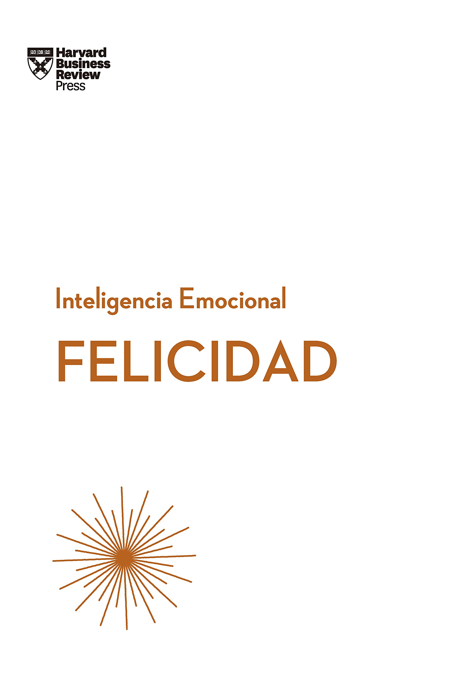 Felicidad (Serie Inteligencia Emocional HBR )