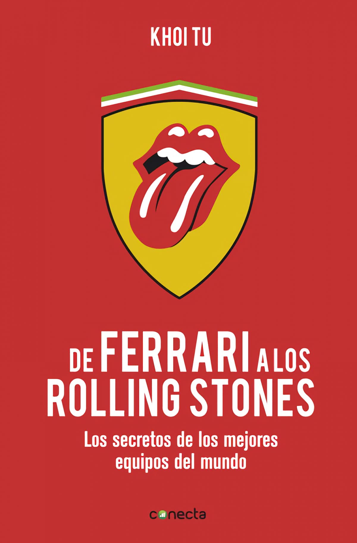 De Ferrari a los Rolling Stones: Los secretos de los mejores equipos del mundo (Conecta)