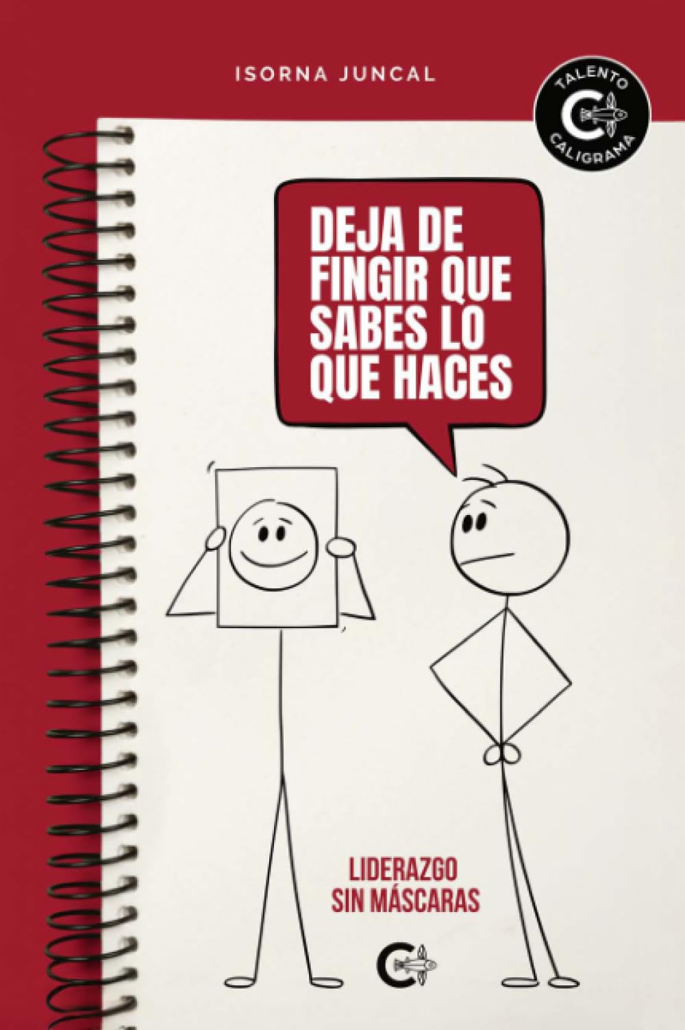 Deja de fingir que sabes lo que haces: Liderazgo sin máscaras