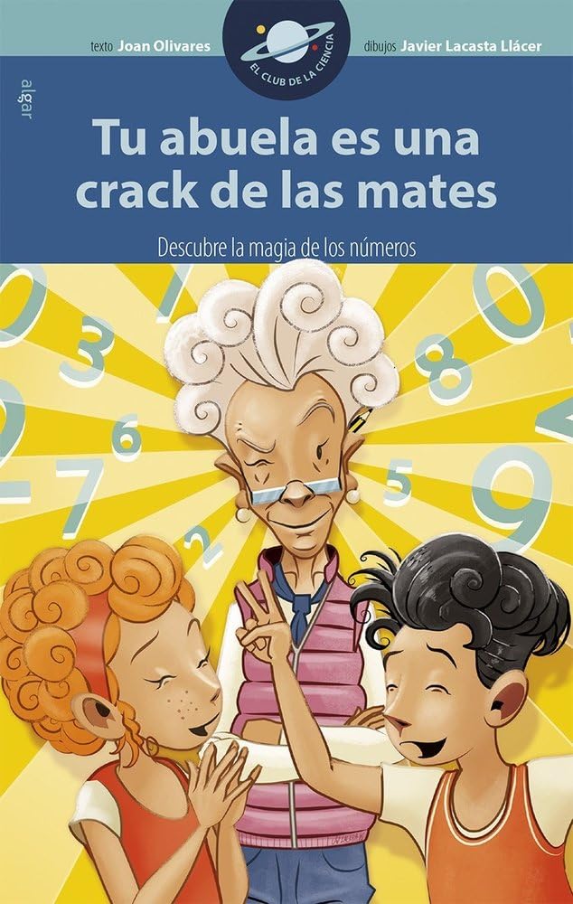 Tu Abuela Es Un Crack De Las Mates: 10 (El Club de la ciencia)