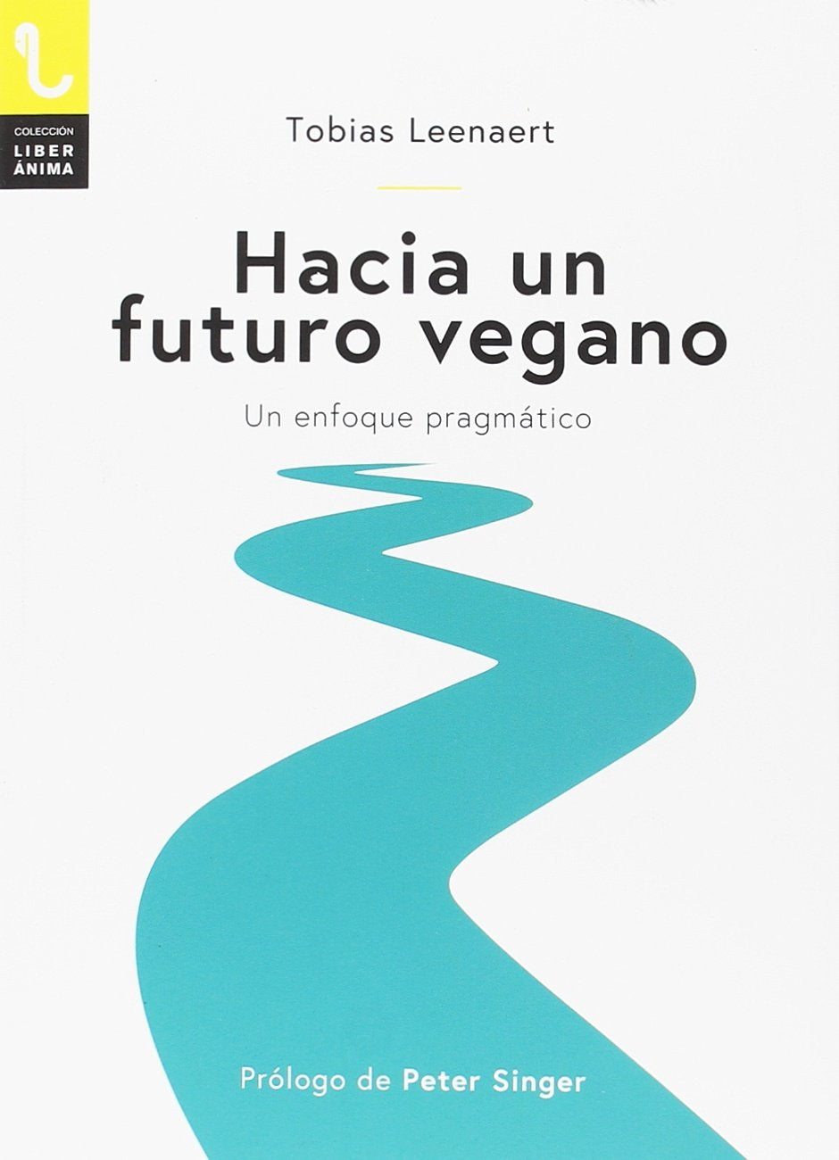 HACIA UN FUTURO VEGANO: Un enfoque pragmático (LiberÁnima)