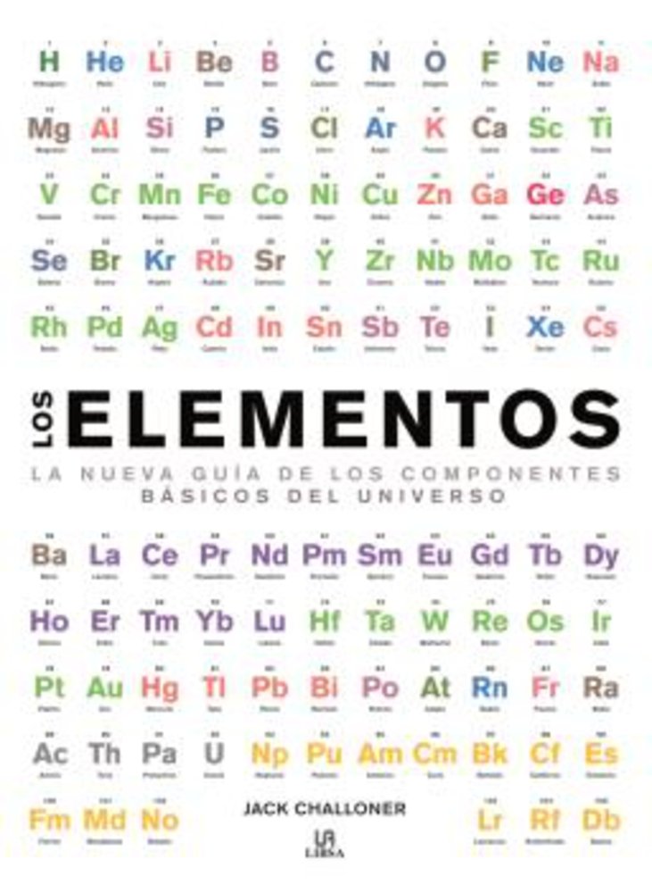 Elementos,Los: La Nueva Guía de los Componentes Básicos del Universo: 1 (Conocimiento Científico)