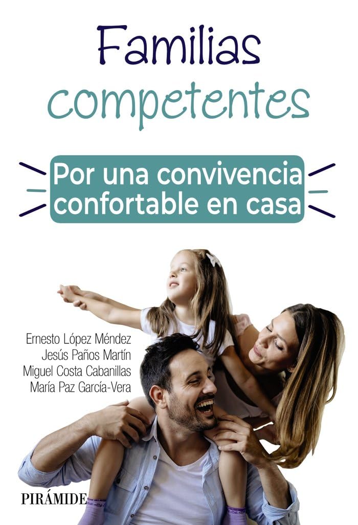 Familias competentes. Por una convivencia confortable en casa (Guías para padres y madres)