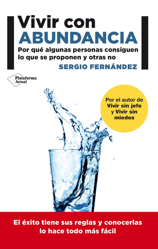 Vivir Con Abundancia: Por qué algunas personas consiguen lo que se proponen y otras no (ACTUAL)