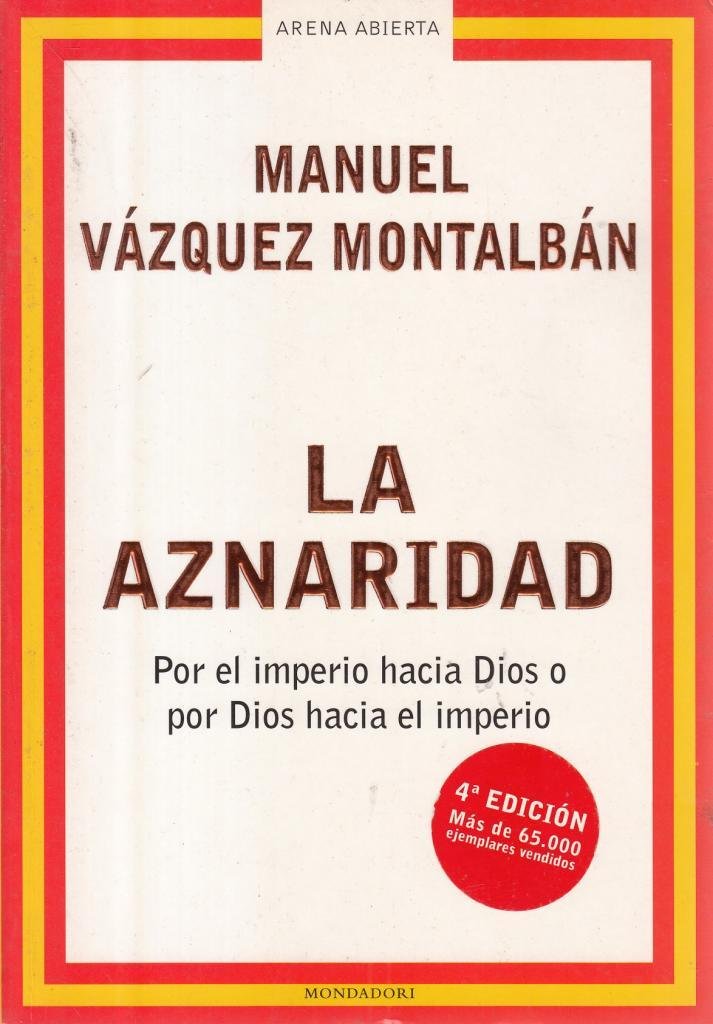 La aznaridad: Por el imperio hacia Dios o por Dios hacia el imperio (ARENA ABIERTA)