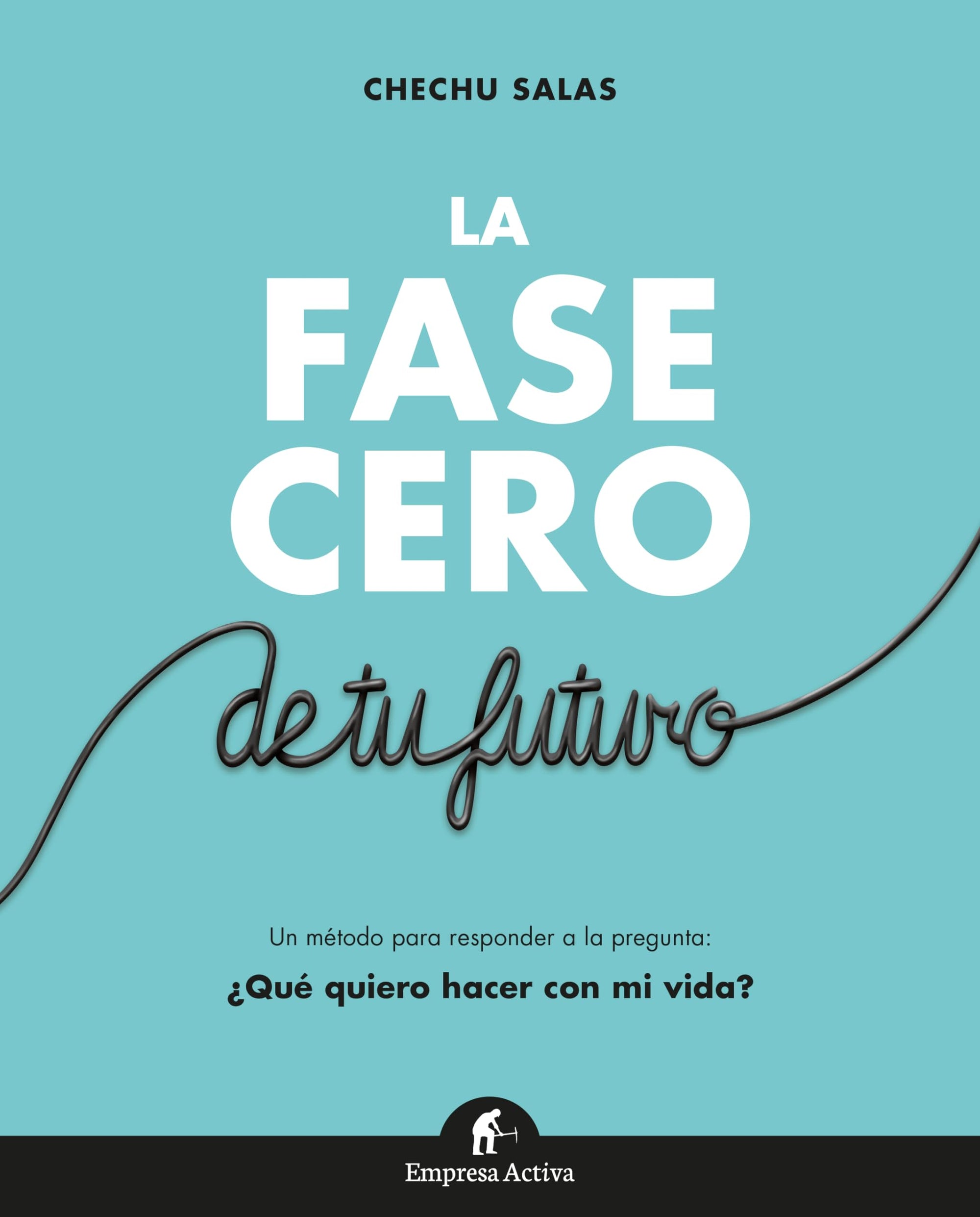 La fase cero de tu futuro: Responde a la pregunta ¿Qué quiero hacer con mi vida? (Gestión del conocimiento)