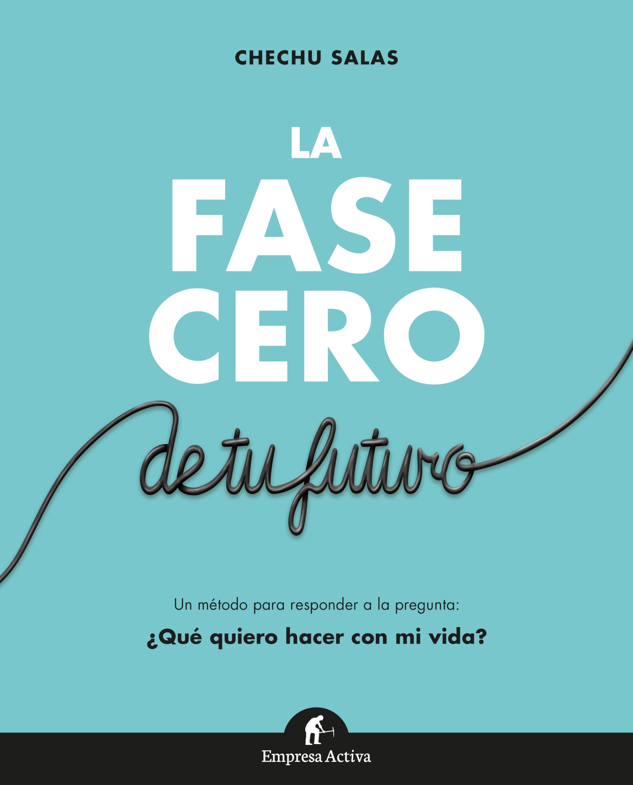 La fase cero de tu futuro: Responde a la pregunta ¿Qué quiero hacer con mi vida? (Gestión del conocimiento)