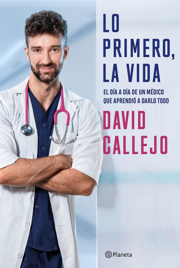 Lo primero, la vida: El día a día de un médico que aprendió a darlo todo (No Ficción)